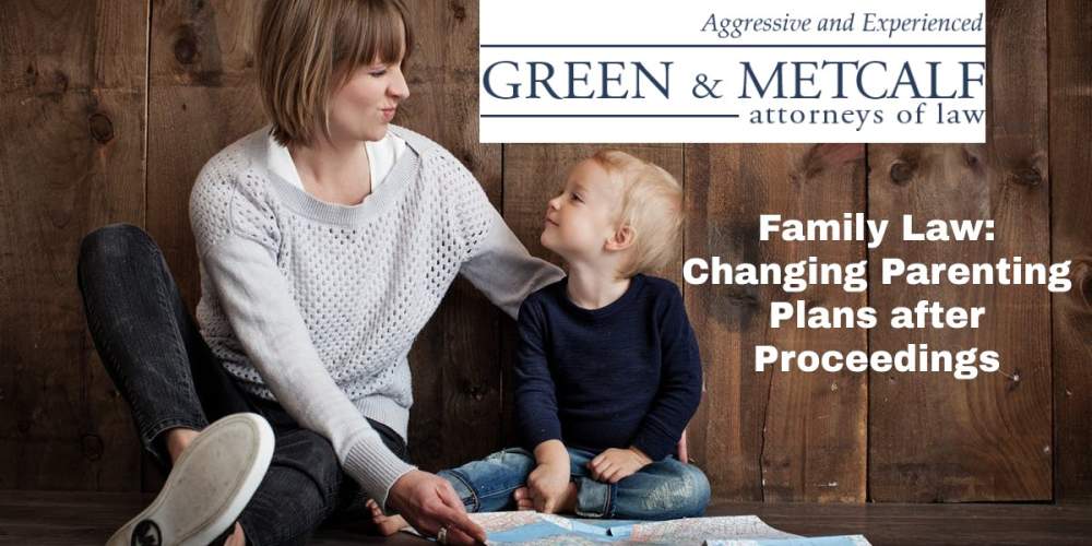 Family Law: Changing Parenting Plans after Proceedings